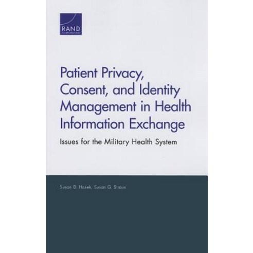 Patient Privacy Consent and Identity Management in Health Information Exchange: Issues for the Military Health System Paperback, RAND Corporation