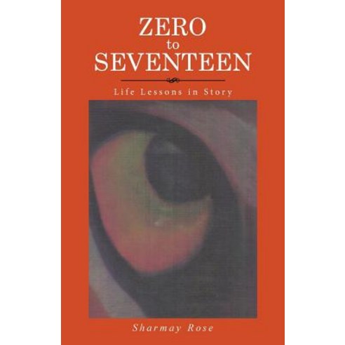 Zero to Seventeen: Life Lessons in Story Paperback, Balboa Press