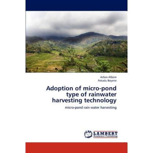 Adoption of Micro-Pond Type of Rainwater Harvesting Technology Paperback, LAP Lambert Academic Publishing