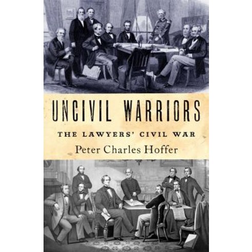 Uncivil Warriors: The Lawyers'' Civil War Hardcover, Oxford University Press, USA
