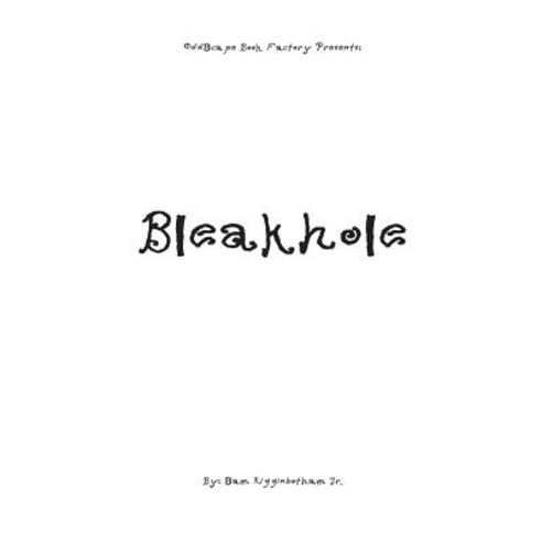 Bleakhole: Ugly Edition Paperback, Createspace Independent Publishing Platform