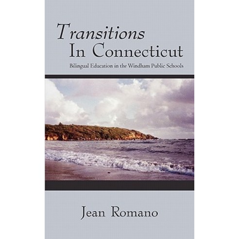 Transitions in Connecticut: Bilingual Education in the Windham Public Schools Paperback, iUniverse