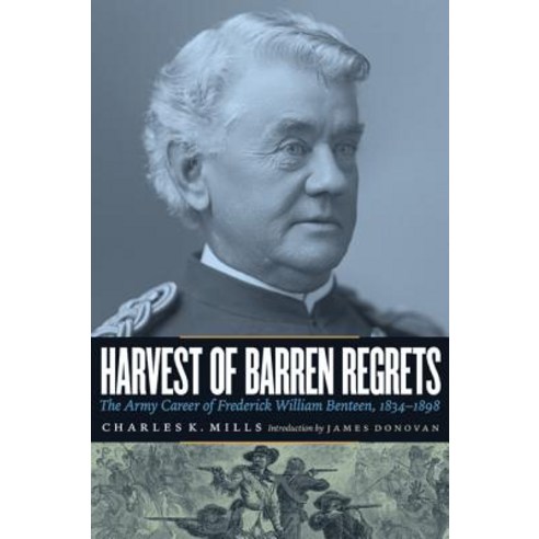 Harvest of Barren Regrets: The Army Career of Frederick William Benteen 1834-1898 (Revised) Paperback, Bison