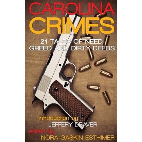 Carolina Crimes: 21 Tales of Need Greed and Dirty Deeds Paperback, Down & Out Books