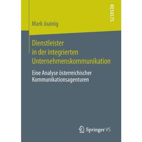 Dienstleister in Der Integrierten Unternehmenskommunikation: Eine Analyse Osterreichischer Kommunikationsagenturen Paperback, Springer vs