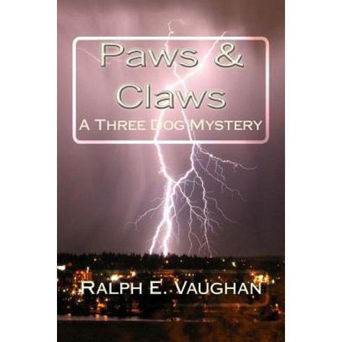 Paws & Claws: A Three Dog Mystery Paperback, Createspace Independent Publishing Platform
