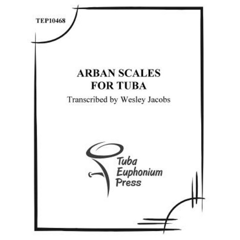 Arban Scales for Tuba Paperback, Createspace Independent Publishing Platform