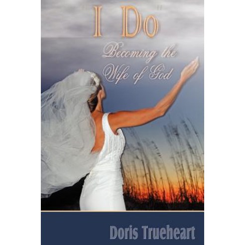 I Do: Becoming the Wife of God Paperback, Createspace Independent Publishing Platform