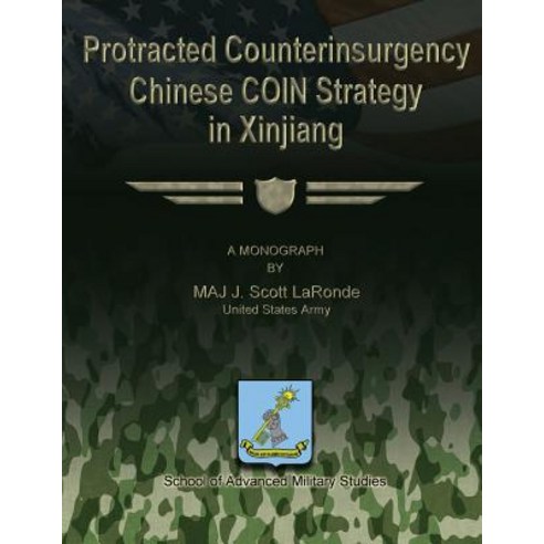 Protracted Counterinsurgency - Chinese Coin Strategy in Xinjiang Paperback, Createspace Independent Publishing Platform