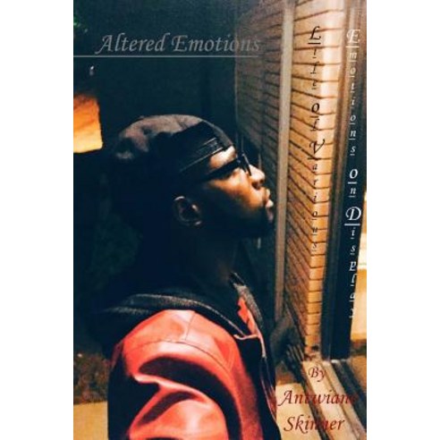 Altered Emotions: Life of Various Emotions on Display Paperback, Createspace Independent Publishing Platform