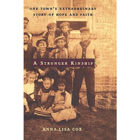 A Stronger Kinship: One Town''s Extraordinary Story of Hope and Faith Hardcover, Little Brown and Company