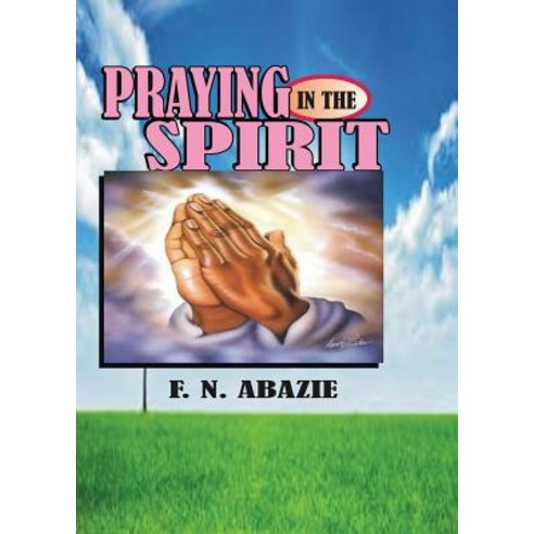 Praying in the Spirit: Prayer Paperback, Miracle of God Ministries