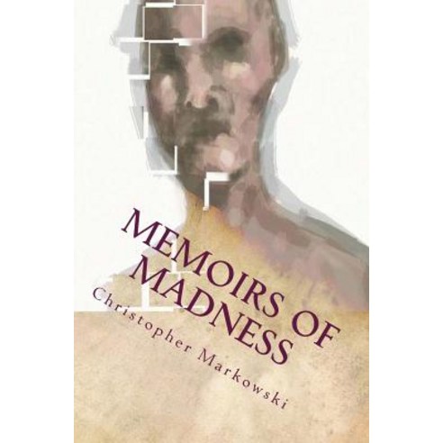 Memoirs of Madness Paperback, Createspace Independent Publishing Platform
