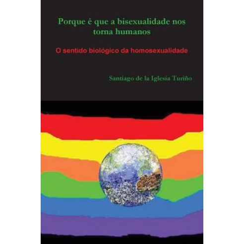 Porque E Que a Bisexualidade Nos Torna Humanos Paperback, Lulu.com
