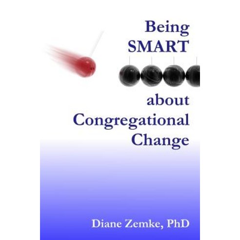 Being Smart about Congregational Change Paperback, Createspace