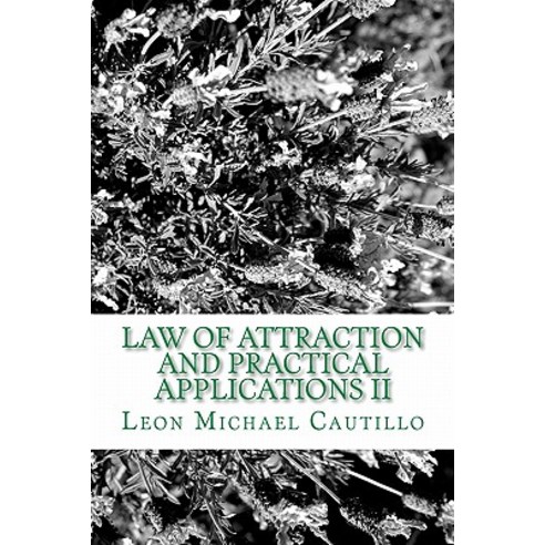 Law of Attraction and Practical Applications II: It''s Your Law and It''s Your Power Paperback, Createspace