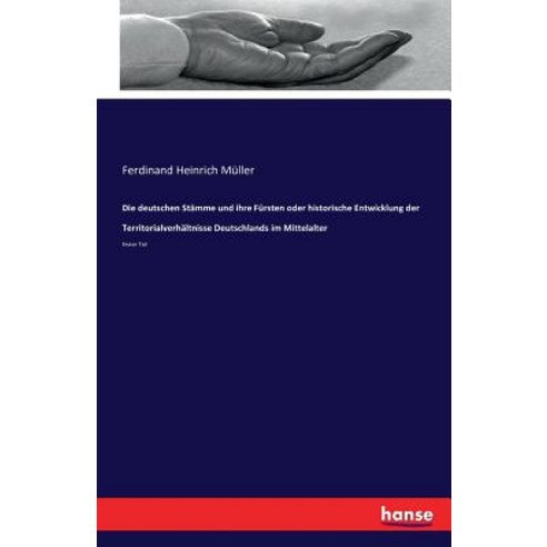 Die Deutschen Stamme Und Ihre Fursten Oder Historische Entwicklung Der Territorialverhaltnisse Deutschlands Im Mittelalter Paperback, Hansebooks