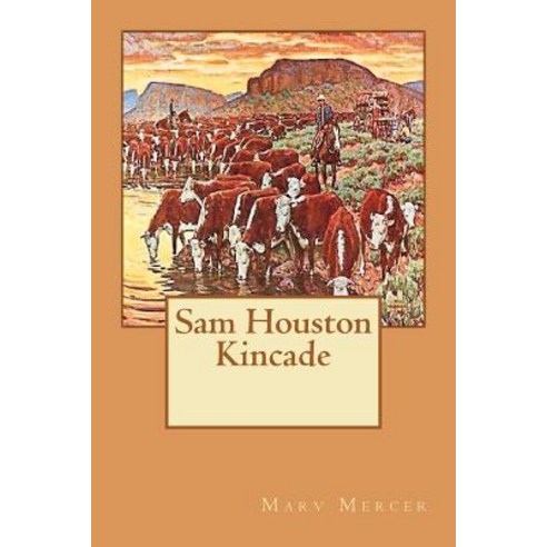 Sam Houston Kincade Paperback, Createspace Independent Publishing Platform
