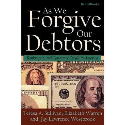 As We Forgive Our Debtors: Bankruptcy and Consumer Credit in America Paperback, Beard Books