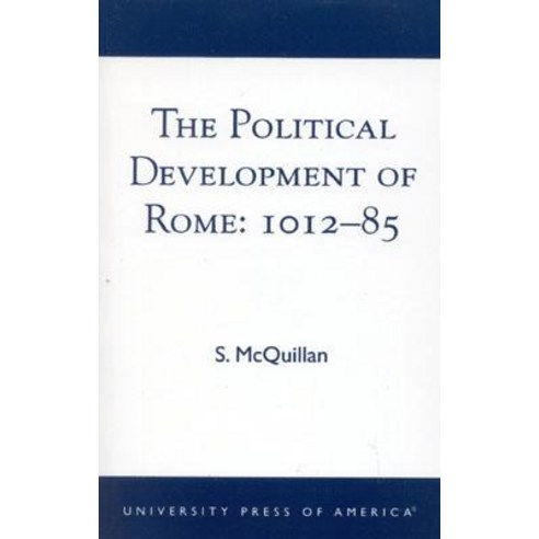 The Political Development of Rome: 1012-85 Paperback, Upa