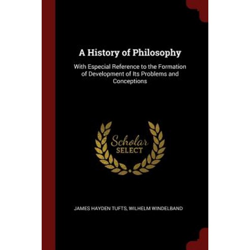 A History of Philosophy: With Especial Reference to the Formation of Development of Its Problems and Conceptions Paperback, Andesite Press