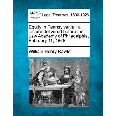 Equity in Pennsylvania: A Lecture Delivered Before the Law Academy of Philadelphia February 11 1868. Paperback, Gale Ecco, Making of Modern Law