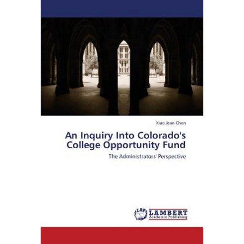 An Inquiry Into Colorado''s College Opportunity Fund Paperback, LAP Lambert Academic Publishing