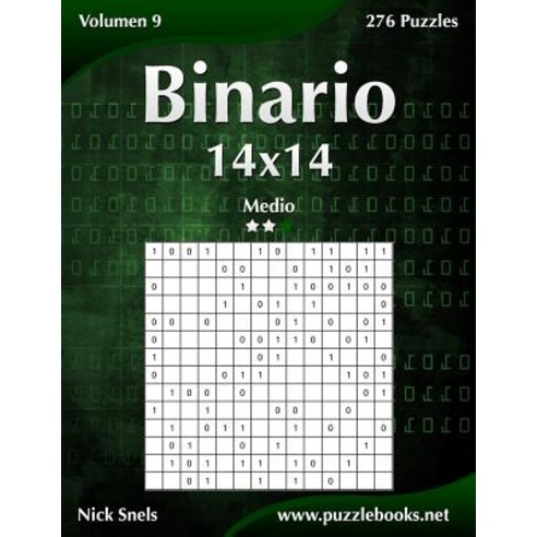 Binario 14x14 - Medio - Volumen 9 - 276 Puzzles Paperback, Createspace Independent Publishing Platform