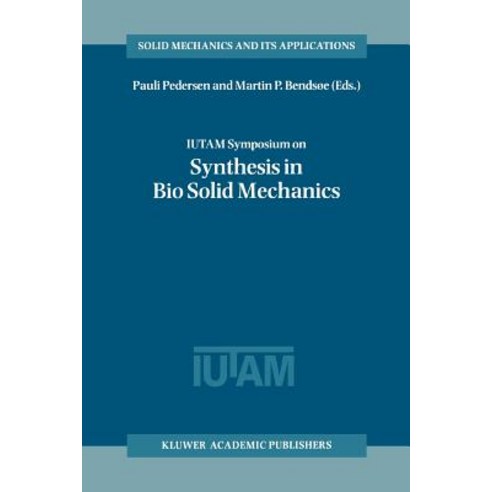 Iutam Symposium on Synthesis in Bio Solid Mechanics: Proceedings of the Iutam Symposium Held in Copenhagen Denmark 24-27 May 1998 Paperback, Springer