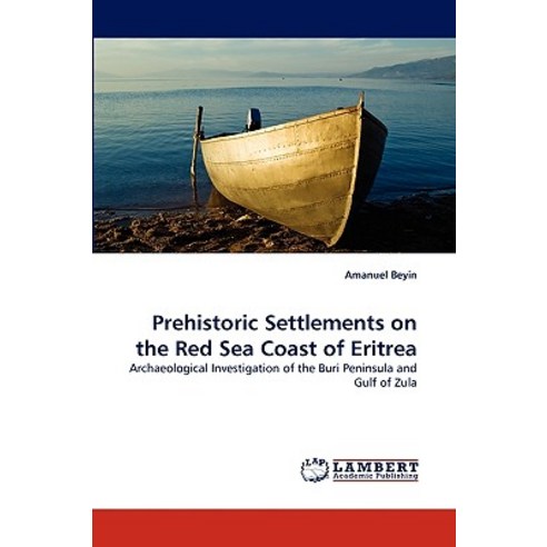 Prehistoric Settlements on the Red Sea Coast of Eritrea Paperback, LAP Lambert Academic Publishing