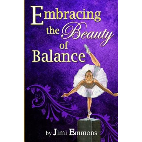 Embracing the Beauty of Balance Paperback, Createspace Independent Publishing Platform