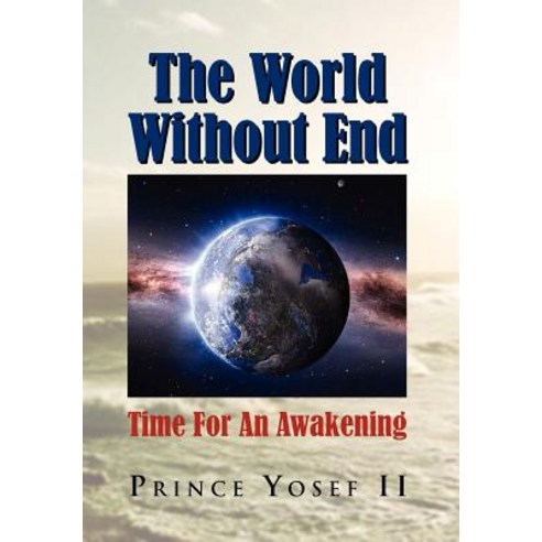 The World Without End: Time for an Awakening Hardcover, Xlibris Corporation