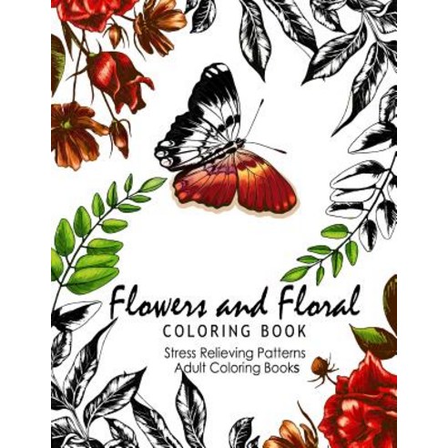 Flowers and Floral Coloring Book: Publications Flower Fashion Fantasies (Adult Coloring) Paperback, Createspace Independent Publishing Platform