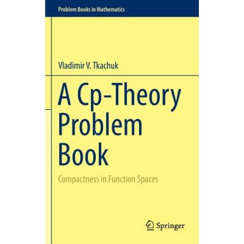 A Cp-Theory Problem Book: Compactness in Function Spaces Hardcover, Springer