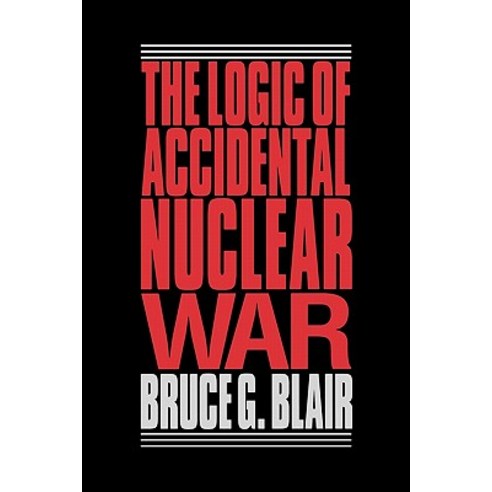 The Logic of Accidental Nuclear War Paperback, Brookings Institution Press