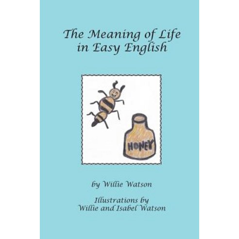 The Meaning of Life in Easy English Paperback, Createspace Independent Publishing Platform