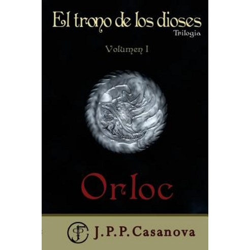 El Trono de Los Dioses I: Orloc Paperback, Createspace Independent Publishing Platform