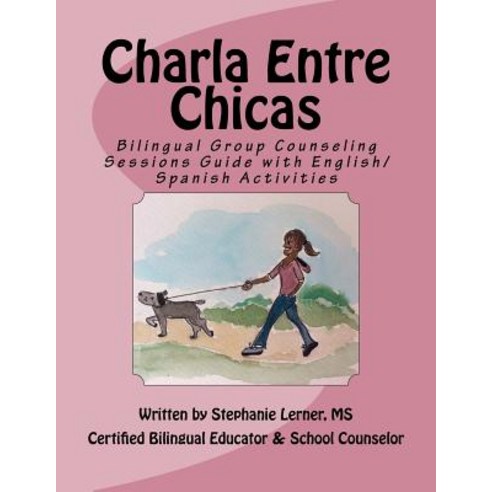 Charla Entre Chicas: Bilingual Group Counseling Sessions Guide with English/Spanish Activities Paperback, Createspace Independent Publishing Platform