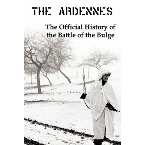 The Ardennes: The Official History of the Battle of the Bulge Paperback, Red and Black Publishers