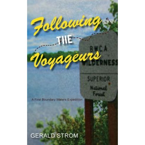 Following the Voyageurs: A First Boundary Waters Expedition Paperback, Createspace