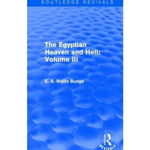 The Egyptian Heaven and Hell: Volume III (Routledge Revivals) Paperback, Routledge