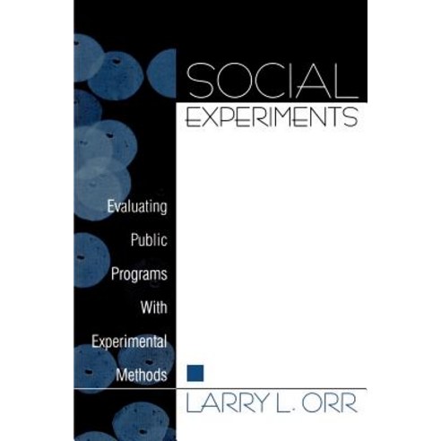 Social Experiments: Evaluating Public Programs with Experimental Methods Paperback, Sage Publications, Inc