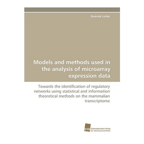 Models and Methods Used in the Analysis of Microarray Expression Data Paperback, Sudwestdeutscher Verlag Fur Hochschulschrifte