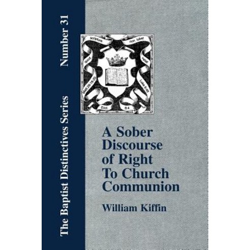 A Sober Discourse of Right to Church-Communion Paperback, Baptist Standard Bearer