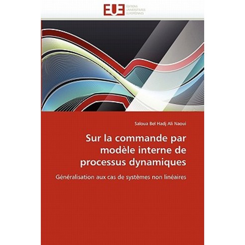 Sur La Commande Par Modele Interne de Processus Dynamiques = Sur La Commande Par Moda]le Interne de Processus Dynamiques Paperback, Univ Europeenne