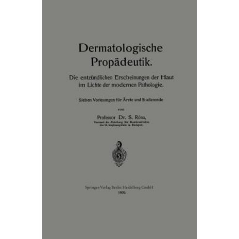 Dermatologische Propadeutik: Die Entzundlichen Erscheinungen Der Haut Im Lichte Der Modernen Pathologie Paperback, Springer
