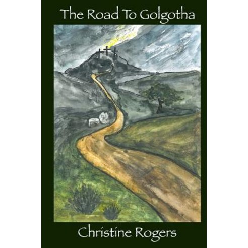 The Road to Golgotha Paperback, Createspace Independent Publishing Platform