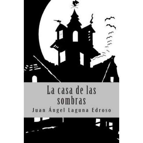 La Casa de Las Sombras Paperback, Createspace Independent Publishing Platform