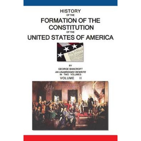 History of the Formation of the Constitution of the United States of America: Volume II of II Paperback, Createspace