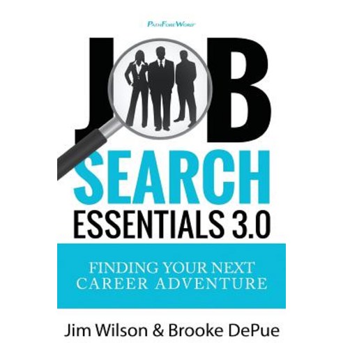 Job Search Essentials 3.0: Finding Your Next Career Adventure Paperback, Createspace Independent Publishing Platform